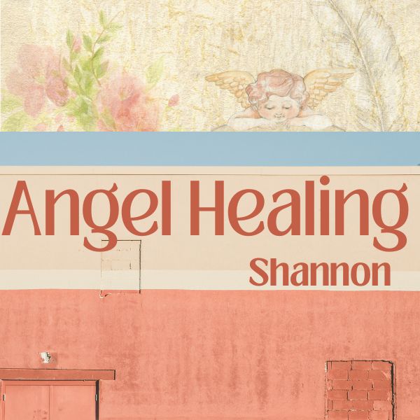 Shannon/Angel Healing